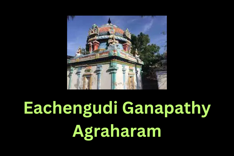 Eachengudi Ganapathy Agraharam